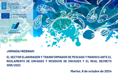 JORNADA/WEBINAR: El Sector Elaborador y Transformador de Pescado y Marisco ante el Reglamento de Envases y Residuos de Envases  y el  Real Decreto 1055/2022