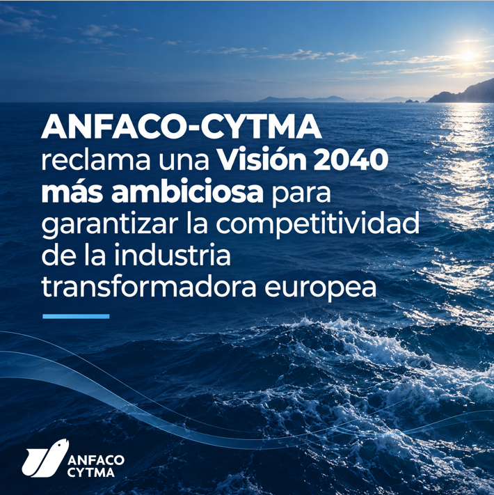 ANFACO-CYTMA RECLAMA UNA VISIÓN 2040 MÁS AMBICIOSA PARA GARANTIZAR LA COMPETITIVIDAD DE LA INDUSTRIA TRANSFORMADORA EUROPEA